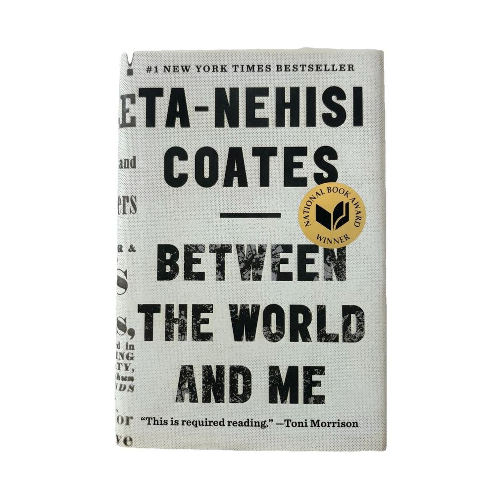 Between the World and Me by Ta-Nehisi Coates (2015, Hardcover)